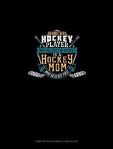 Behind Every Hockey Player Who Believes In Himself Is A Hockey Mom Who Believed First