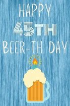 Happy 45th Beer-th Day: Funny 45th Birthday Gift Journal Beer / Notebook / Diary Quote (6 x 9 - 110 Blank Lined Pages)