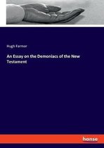 An Essay on the Demoniacs of the New Testament
