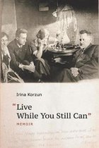 ''Live While You Still Can''