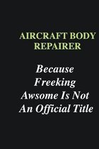 Aircraft Body Repairer Because Freeking Awsome is Not An Official Title: Writing careers journals and notebook. A way towards enhancement