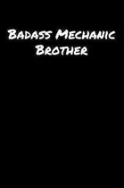 Badass Mechanic Brother: A soft cover blank lined journal to jot down ideas, memories, goals, and anything else that comes to mind.