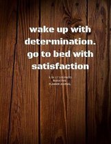 wake up with determination: Academic productive Week Calendar and Organizer 8.5X11'' Notebook for girl, boy, Adults to write in note and ideas
