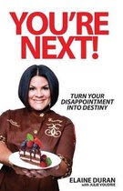 You're Next!: Turn Your Disappointment into Destiny