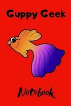Guppy Geek Notebook: Customized Guppy Fish Tank Maintenance Record Book. Great For Monitoring Water Parameters, Water Change Schedule, And
