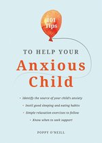 Omslag 101 Tips to Help Your Anxious Child: Ways to Help Your Child Overcome Their Fears and Worries