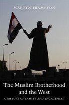 The Muslim Brotherhood and the West – A History of Enmity and Engagement