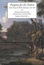Prospects for the Nation - Recent Essays in British Landscape 1750-1880 - Studies in British Art V 4
