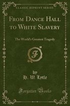 From Dance Hall to White Slavery