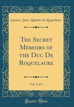 The Secret Memoirs of the Duc de Roquelaure, Vol. 2 of 4 (Classic Reprint)