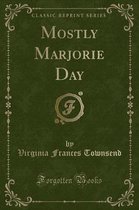 Mostly Marjorie Day (Classic Reprint)