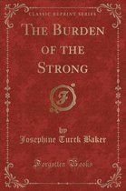 The Burden of the Strong (Classic Reprint)