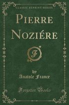 Pierre Noziere (Classic Reprint)