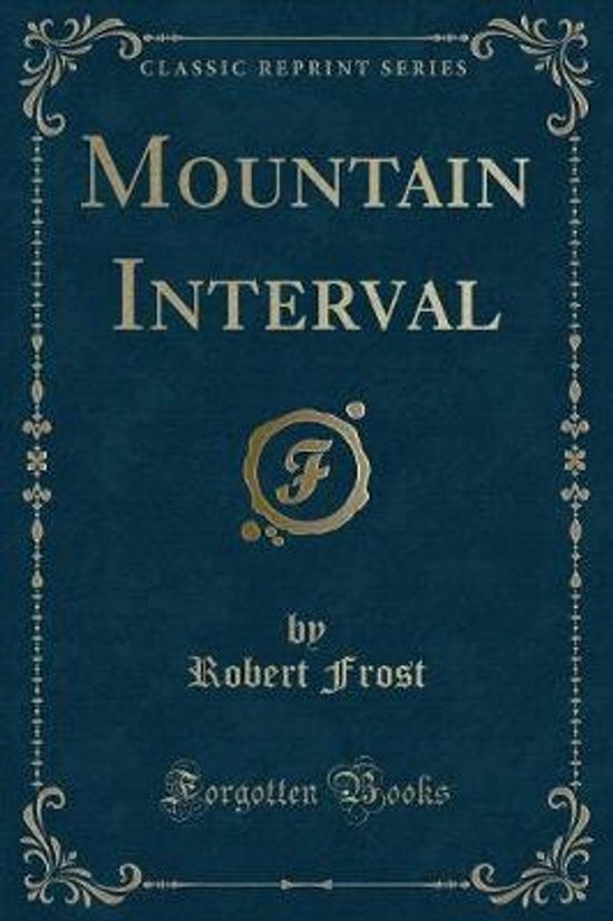 Boek: Mountain Interval, door Robert Frost. Klassieke herdrukserie van Forgotten Books.