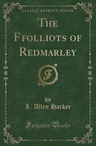 The Ffolliots of Redmarley (Classic Reprint)