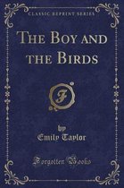 The Boy and the Birds (Classic Reprint)