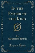 In the Favour of the King (Classic Reprint)