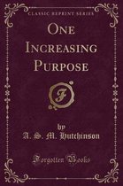 One Increasing Purpose (Classic Reprint)