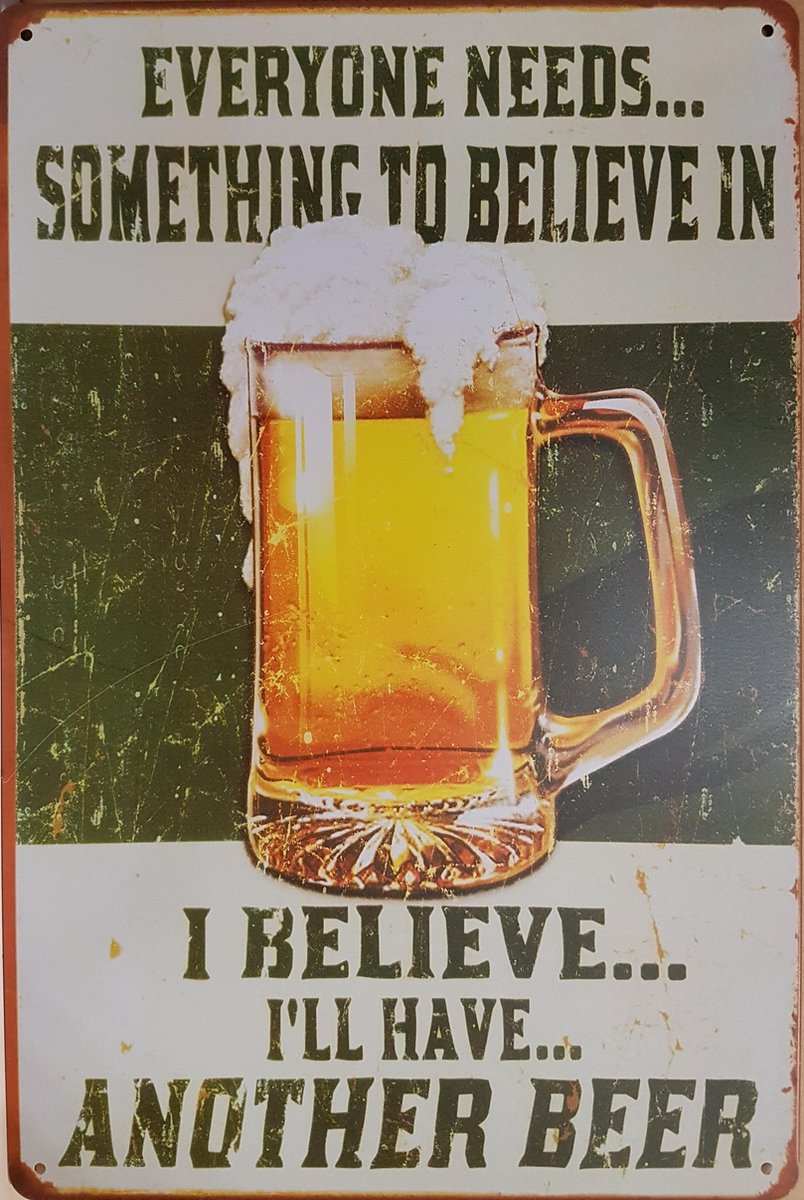 Believe i have another bier Reclamebord van metaal METALEN-WANDBORD - MUURPLAAT - VINTAGE - RETRO - HORECA- BORD-WANDDECORATIE -TEKSTBORD - DECORATIEBORD - RECLAMEPLAAT - WANDPLAAT - NOSTALGIE -CAFE- BAR -MANCAVE- KROEG- MAN CAVE