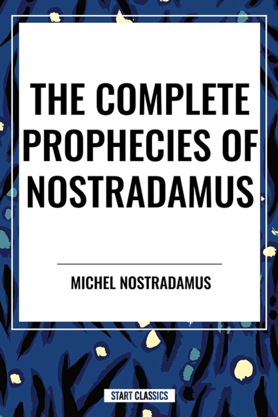 Boekomslag: De Complete Profetieën van Nostradamus, Michel Nostradamus, op een blauw met zwarte patroonachtergrond.