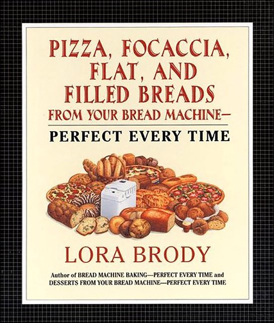 Pizza, Focaccia, Flat and Filled Breads For Your Bread Machi ... - cover