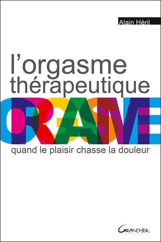 L'orgasme thérapeutique - Quand le plaisir chasse la douleu ... - cover
