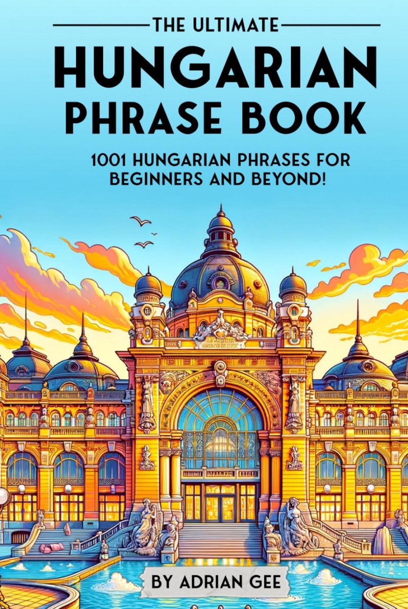 Hungarian Phrase Book: 1001 Essential Phrases for Beginners and Advanced Learners