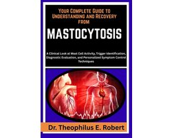 Your Complete Guide to Understanding and Recovery from Mastocytosis