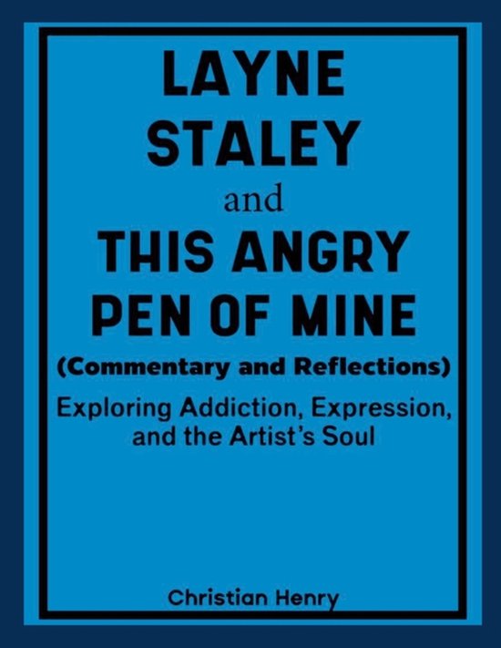 Layne Staley and This Angry Pen of Mine (Commentary and Refl ... - cover