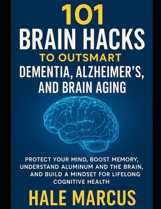 101 Brain Hacks to Outsmart Dementia, Alzheimer's, and Brain ... - cover