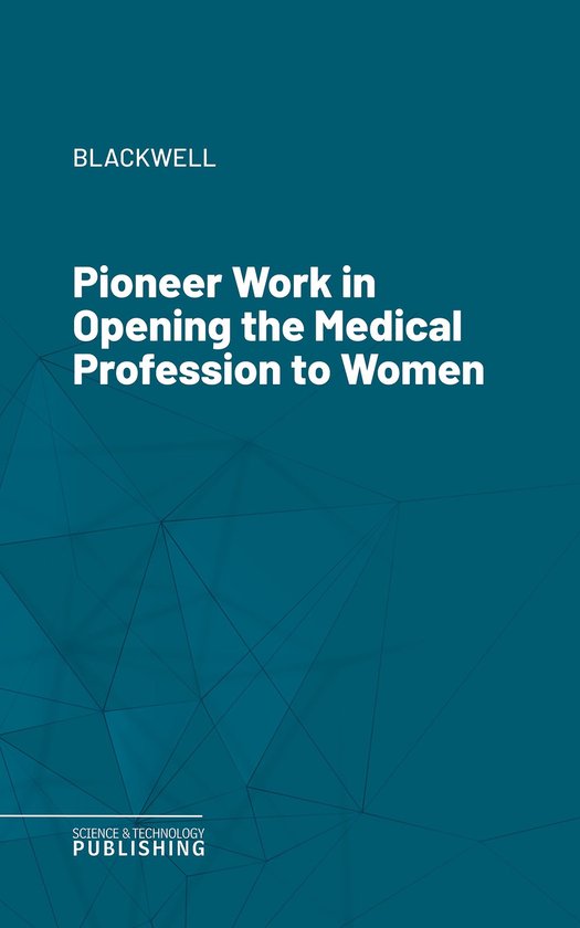 Pioneer Work in Opening the Medical Profession to Women - cover