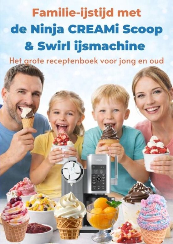 Receptenboek ijs maken voor Ninja CREAMi Scoop & Swirl – 100+ ijsrecepten voor kinderen en volwassenen