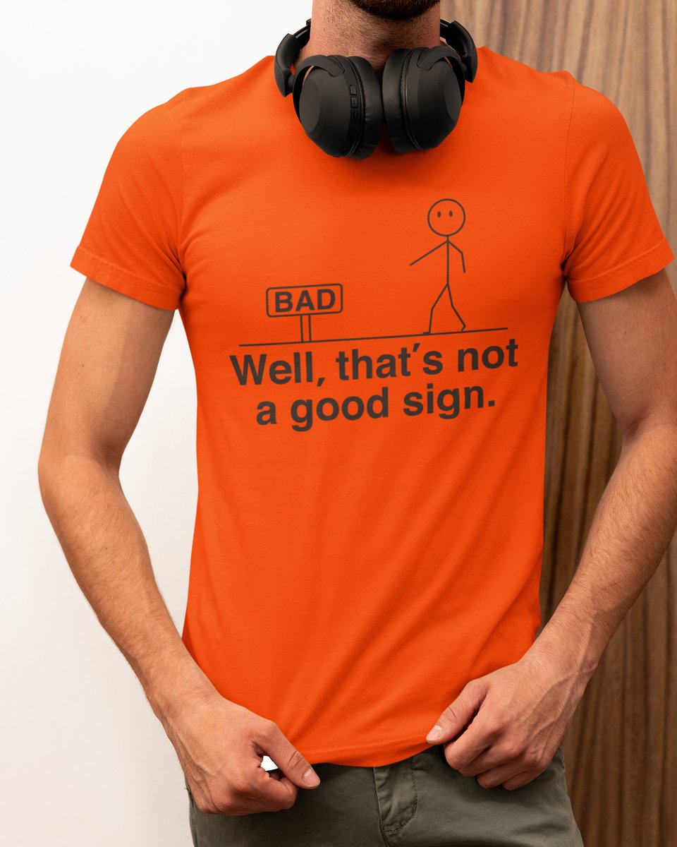 Not a Good Sign - T-shirt Oranje - Grappig T-shirt - Maat L - Cadeau Mannen - Limited Edition