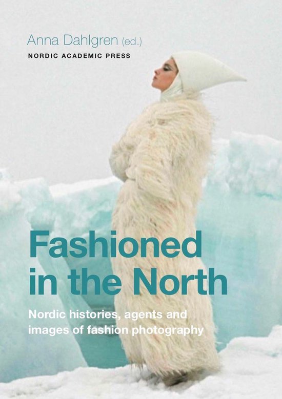 Fashioned in the North: Nordic Histories, Agents and Images  ... - cover