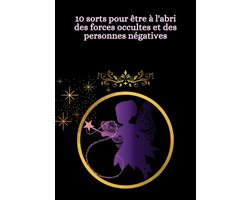 10 sorts pour être à l'abri des forces occultes et des personnes négatives