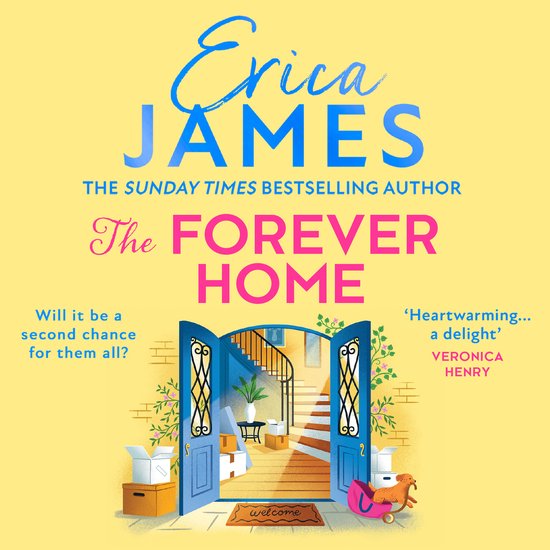 Boekcover: Deuren naar een huis met een trap, "The Forever Home" door Erica James. "Will it be a second chance for them all?"