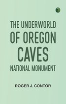 The Underworld of Oregon Caves National Monument