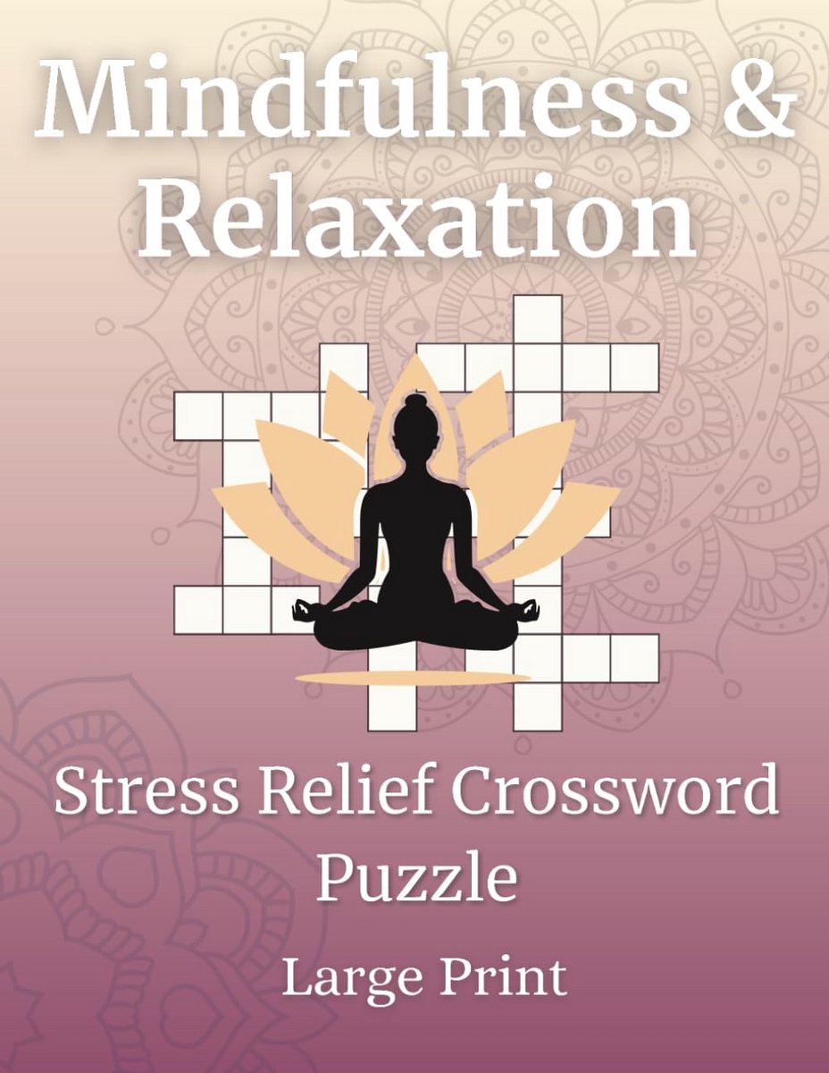 Kruiswoordpuzzels voor Ontspanning en Mindfulness - 50 Grote Letter Puzzels voor Volwassenen