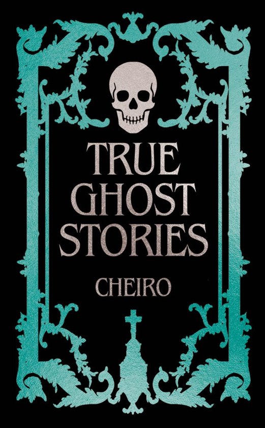 Boekomslag 'True Ghost Stories' met een doodshoofd, sierlijke turquoise rand en de tekst 'TRUE GHOST STORIES CHEIRO'.