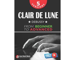 Masterpiece Piano Series: From Beginner to Virtuoso- Clair de Lune - Debussy - 5 Versions - From Beginner to Advanced