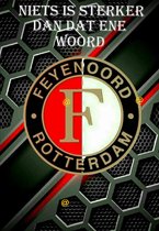 Feyenoord - Niets is sterker dan dat ene woord - Metalen Wandbord, Maat:20x30 cm - Sport-Voetbal-F1-Racing-MotoGP-Werkplaats-Garage-Classic Cars-Man Cave-Wandbord Mancave-Kroeg decoratie-Tekstbord-Metalen wanddecoratie