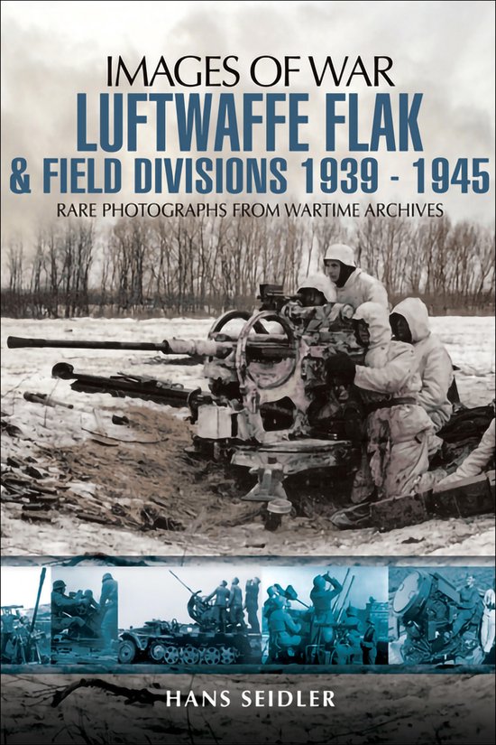 Images of War - Luftwaffe Flak and Field Divisions, 1939–1 ... - cover