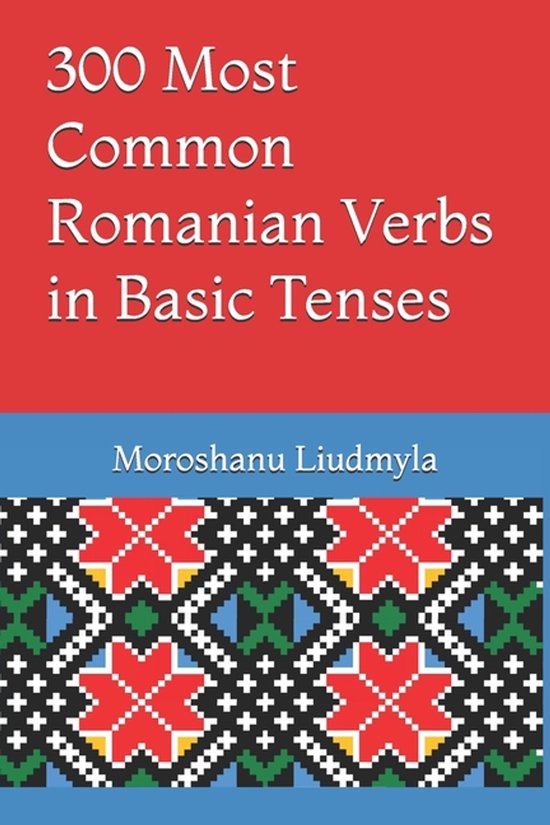 300 Most Common Romanian Verbs in Basic Tenses - cover