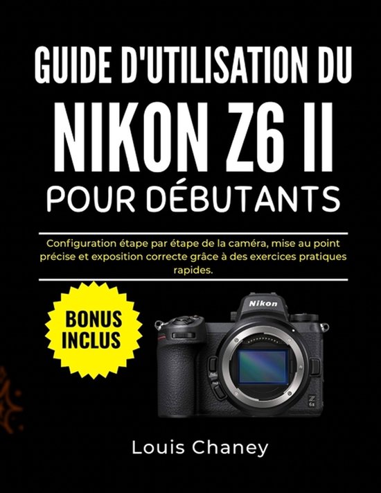 Guide d'Utilisation Du Nikon Z6 II Pour Débutants - cover
