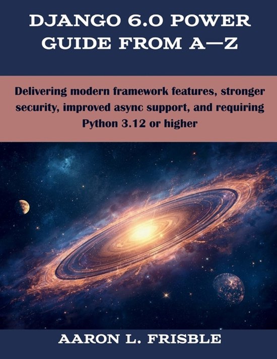 Programming, Engineering and Design- Django 6.0 Power Guide  ... - cover