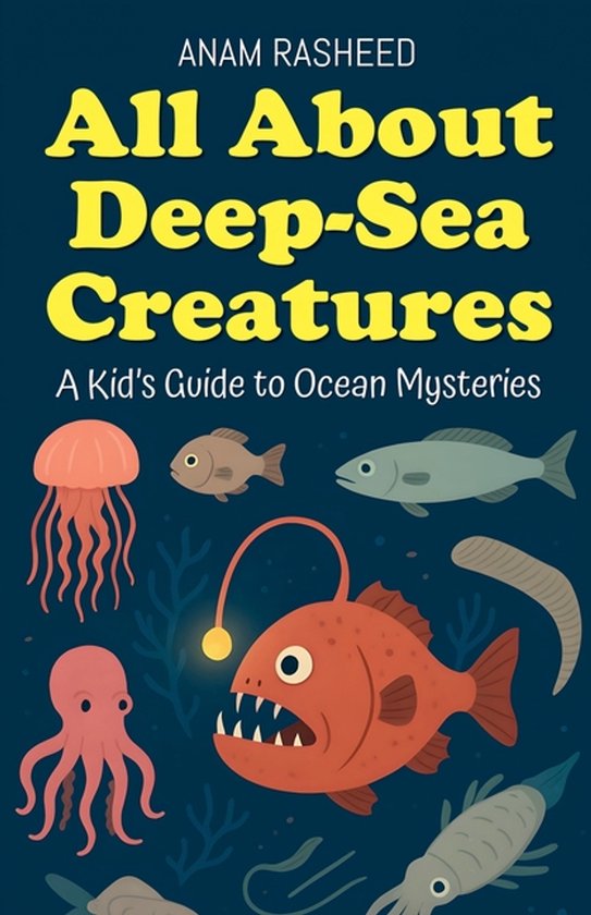 Ch Rasheed Je Chapter Books for Kids- All About Deep-Sea Creatures, Anam Rasheed ...