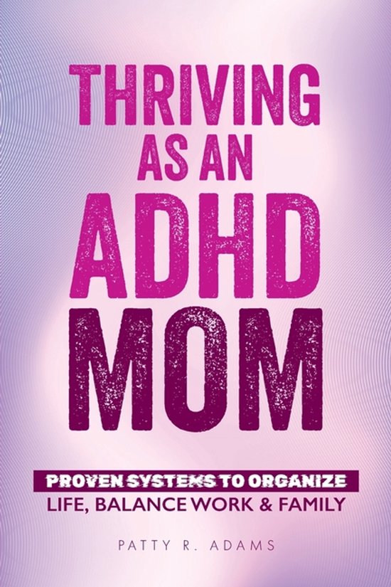 ADHD- Thriving as an ADHD Mom