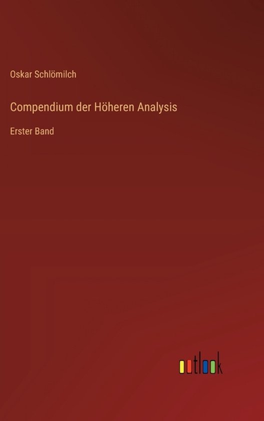 Compendium der Höheren Analysis, Oskar Schlomilch | 9783368394264 ...