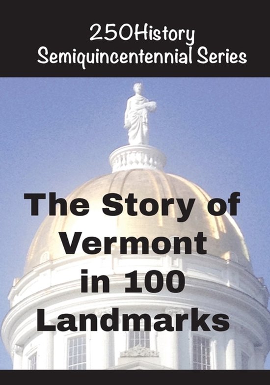 250history Semiquincentennial-The Story of Vermont In 100 Bu ... - cover