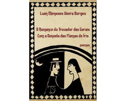 O Romance Do Trovador Das Gerais Com A Donzela Das Flamas De Íris